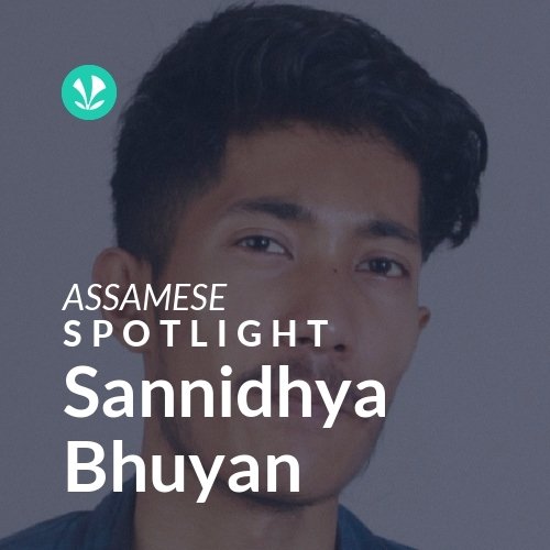 Sannidhya Bhuyan - Spotlight