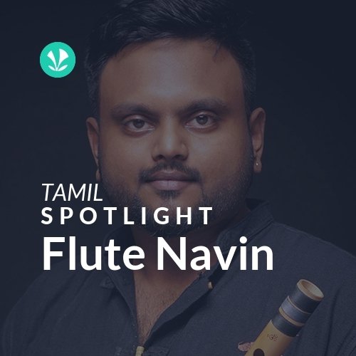 Flute Navin Spotlight Latest Tamil Songs Online JioSaavn