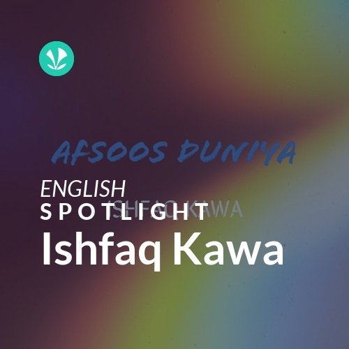 Ishfaq Kawa - Spotlight