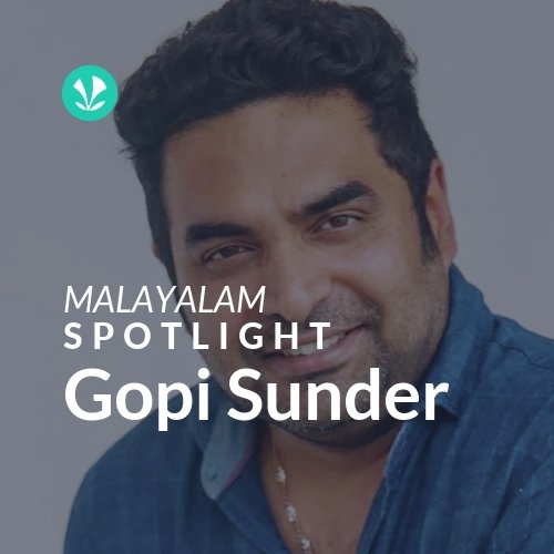 Gopi Sunder - Spotlight