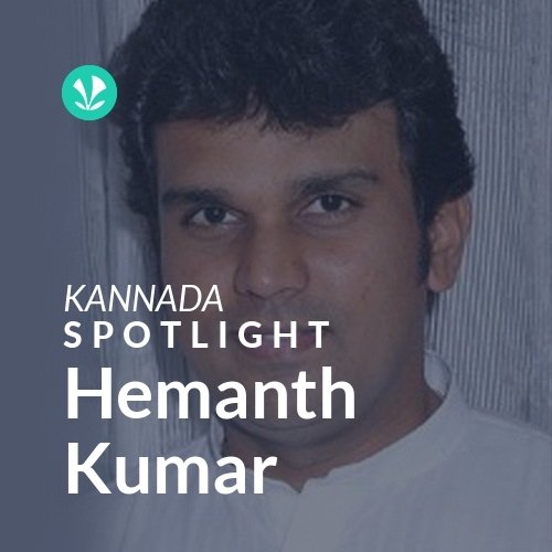 Hemanth Kumar - Spotlight