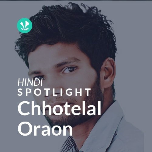 Chhotelal Oraon - Spotlight
