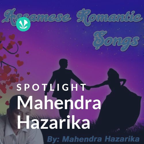 Mahendra Hazarika - Spotlight