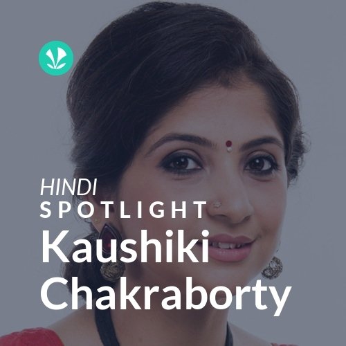 Kaushiki Chakraborty - Spotlight