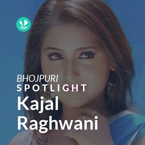 Kajal Raghwani - Spotlight