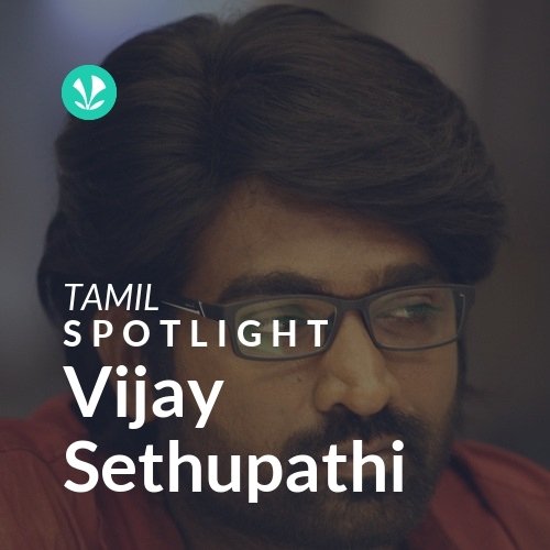 Vijay Sethupathi - Spotlight