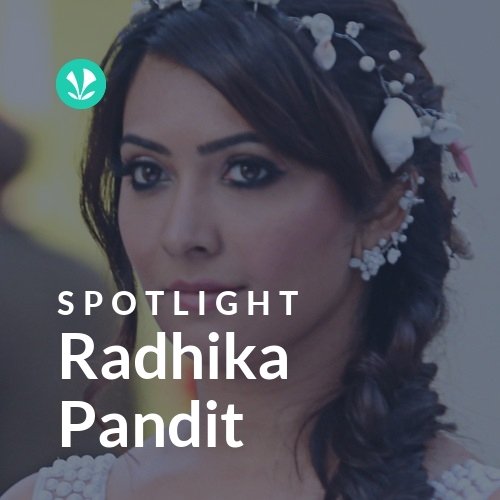 Radhika Pandit - Spotlight