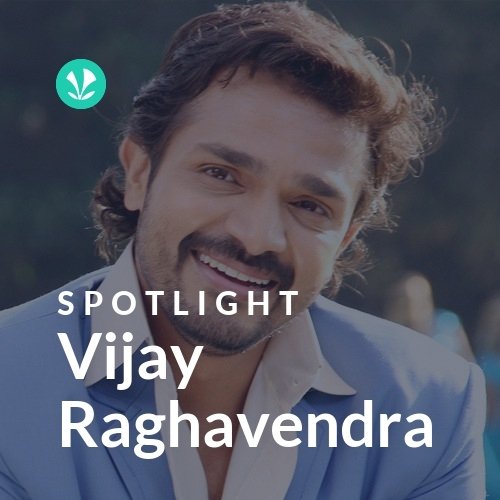 Vijay Raghavendra - Spotlight