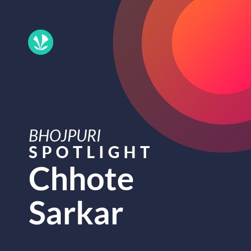 Chhote Sarkar - Spotlight