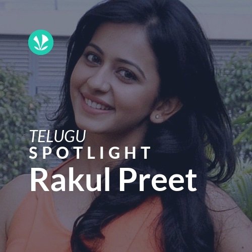Rakul Preet - Spotlight