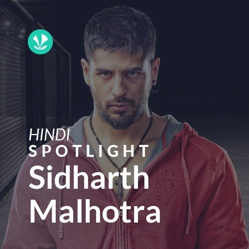 Sidharth Malhotra - Spotlight