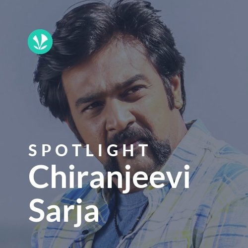 Chiranjeevi Sarja - Spotlight