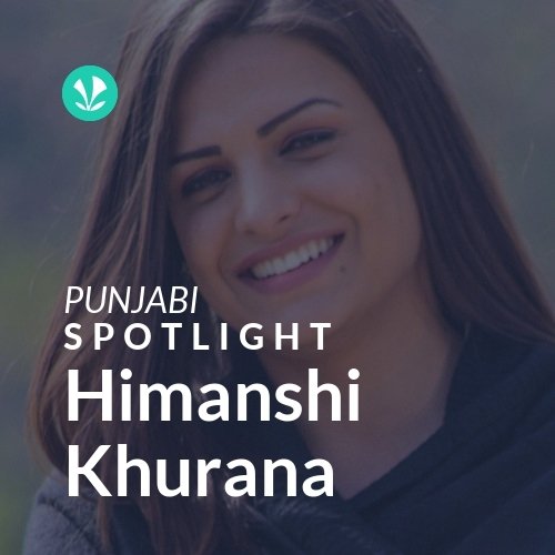 Himanshi Khurana - Spotlight