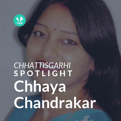 Chhaya Chandrakar - Spotlight