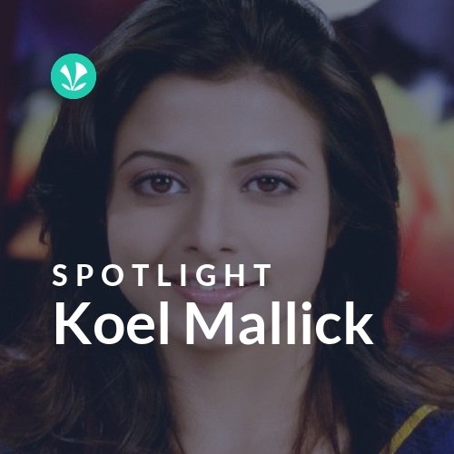 Koel Mallick - Spotlight