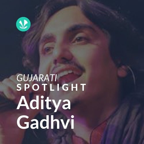 Aditya Gadhvi - Spotlight