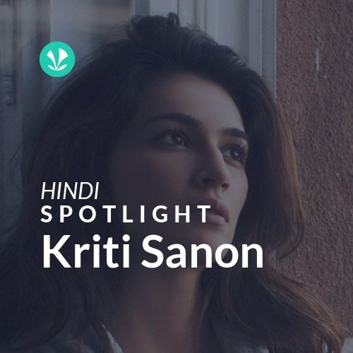 Kriti Sanon - Spotlight