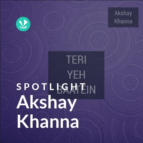 Akshay Khanna - Spotlight