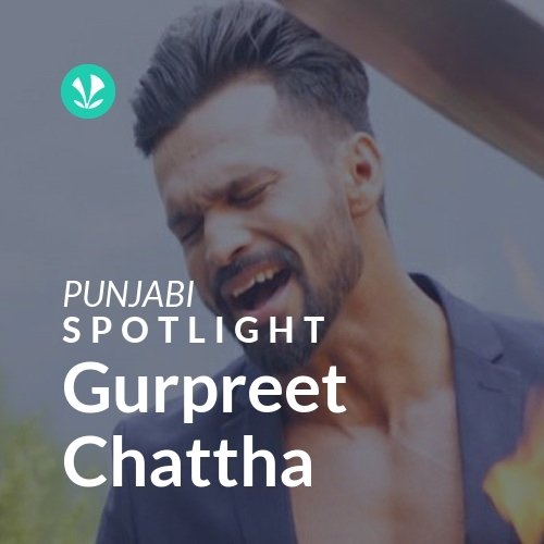 Gurpreet Chattha - Spotlight