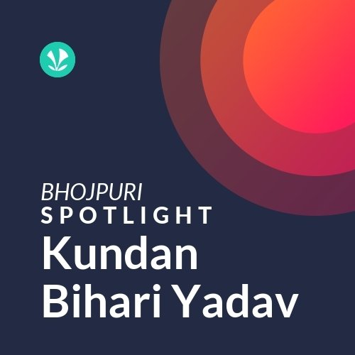 Kundan Bihari Yadav - Spotlight