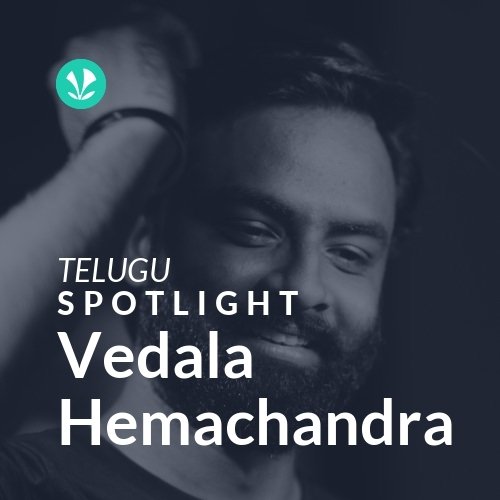 Vedala Hemachandra - Spotlight