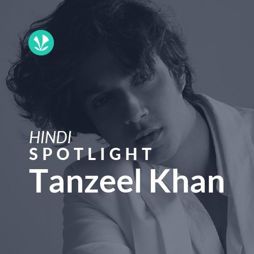 Tanzeel Khan - Spotlight