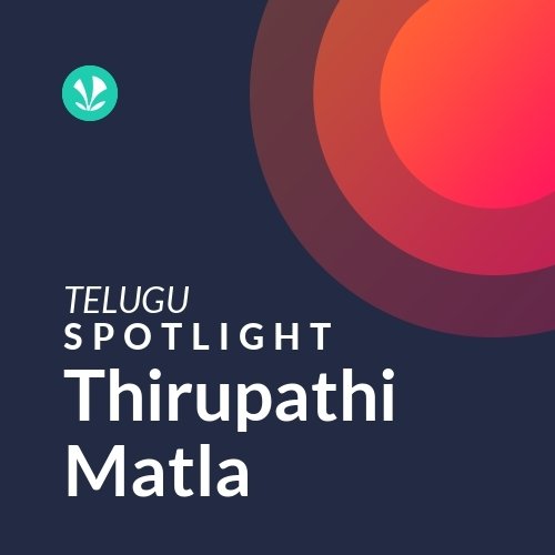 Thirupathi Matla - Spotlight