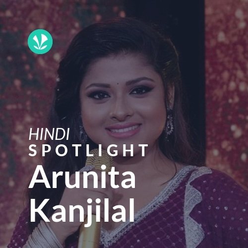 Arunita Kanjilal - Spotlight