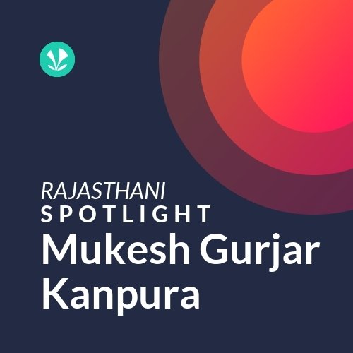 Mukesh Gurjar Kanpura - Spotlight