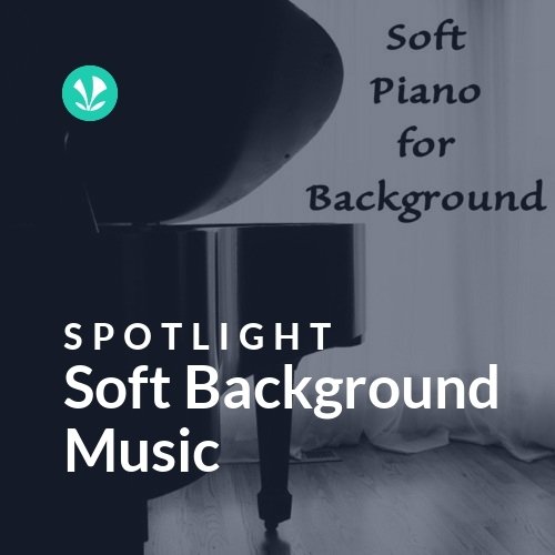 Soft Background Music - Spotlight - Latest Songs Online - JioSaavn