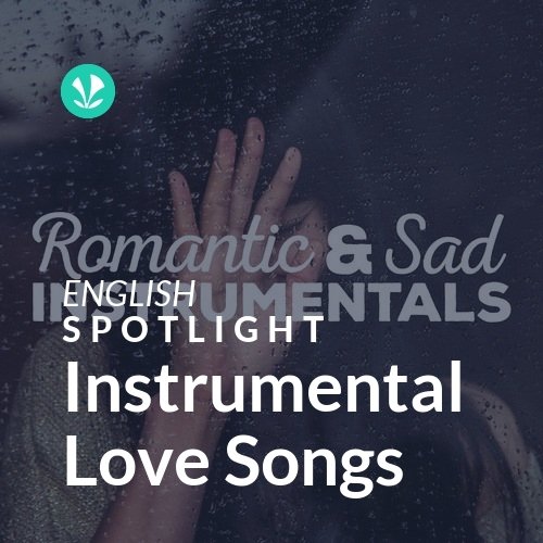 Instrumental Love Songs Spotlight Latest Songs Online JioSaavn