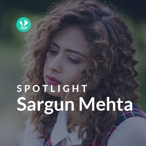 Sargun Mehta - Spotlight