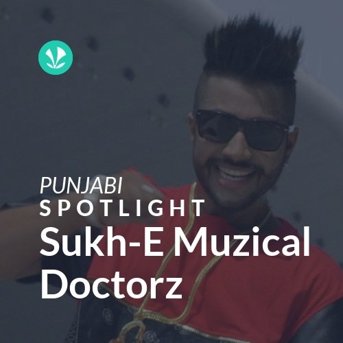 Sukh-E Muzical Doctorz - Spotlight
