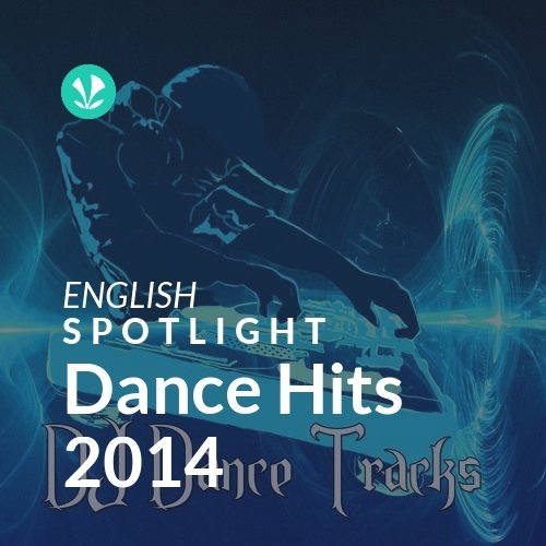 Dance Hits 2014 Spotlight Latest Songs Online JioSaavn