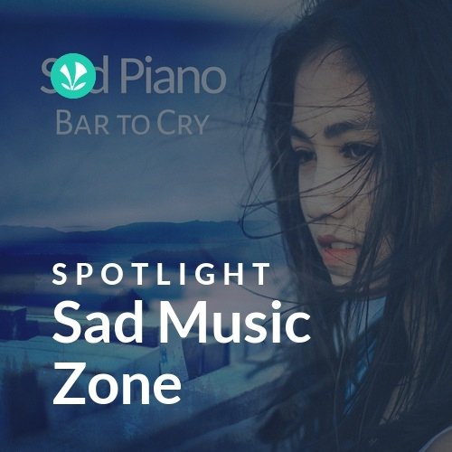 Sad Music Zone - Spotlight - Latest Songs Online - JioSaavn