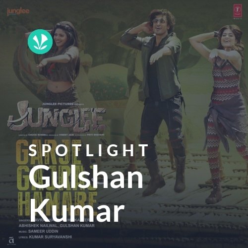 Gulshan Kumar - Spotlight