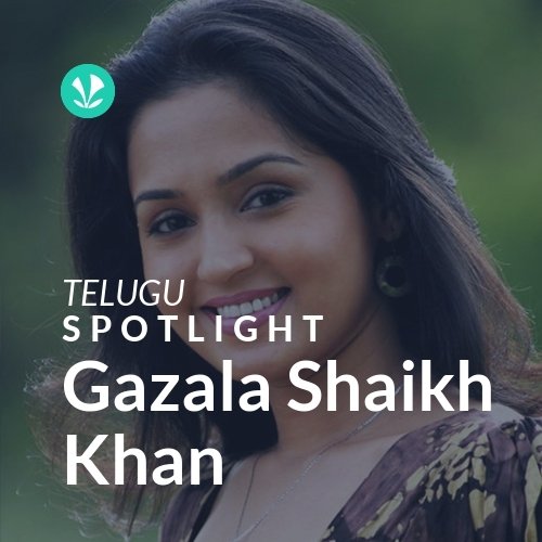 Gazala Shaikh Khan - Spotlight