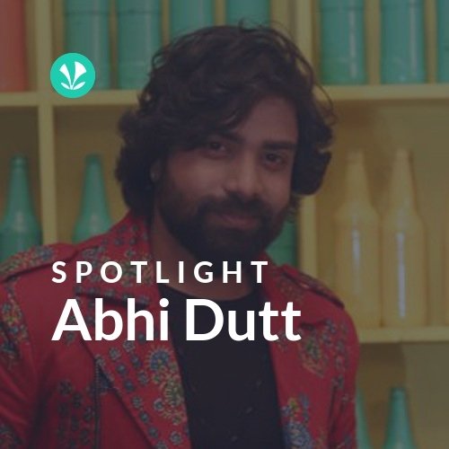 Abhi Dutt - Spotlight