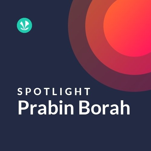Prabin Borah - Spotlight