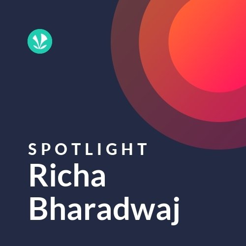 Richa Bharadwaj - Spotlight