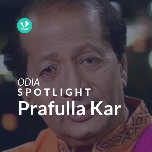 Prafulla Kar - Spotlight