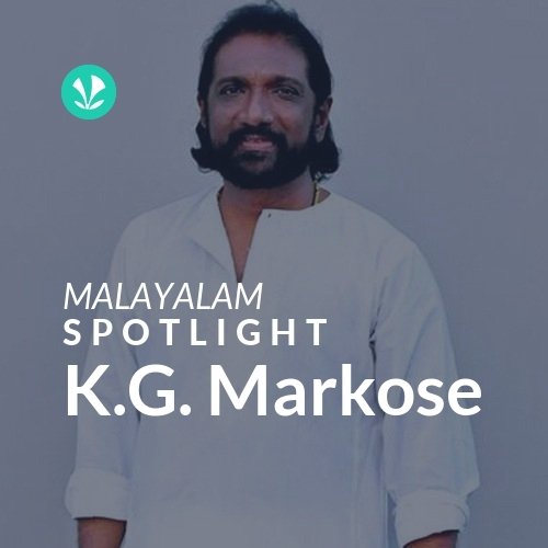 K.G. Markose - Spotlight