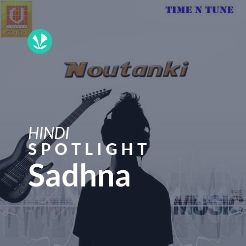 Sadhna - Spotlight