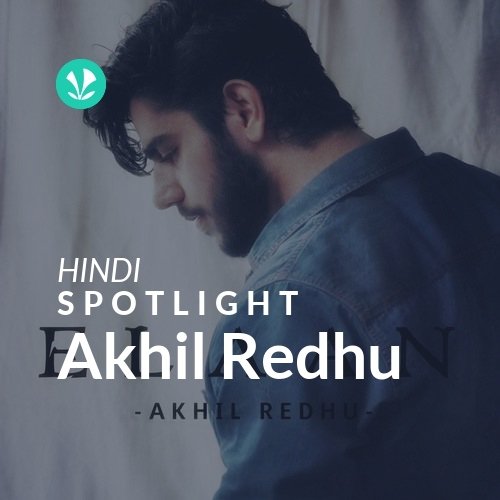 Akhil Redhu - Spotlight