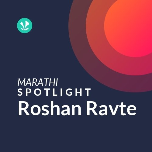 Roshan Ravte - Spotlight