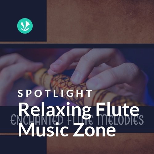 Relaxing Flute Music Zone - Spotlight