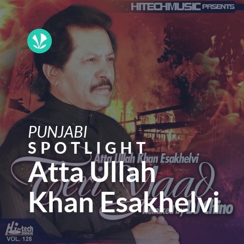 Atta Ullah Khan Esakhelvi - Spotlight