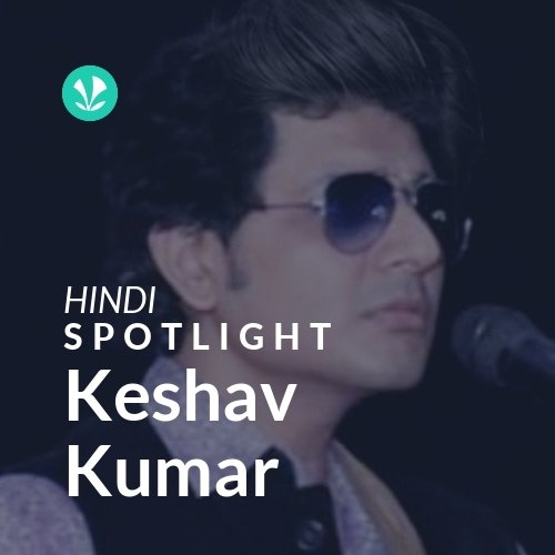 Keshav Kumar - Spotlight