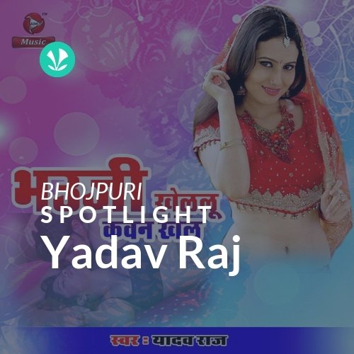 Yadav Raj - Spotlight