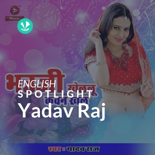 Yadav Raj - Spotlight